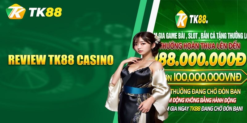 Tổng quan về cổng game cá cược Casino TK88