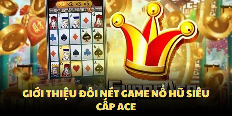 Siêu cấp ace tại nổ hũ 6623 