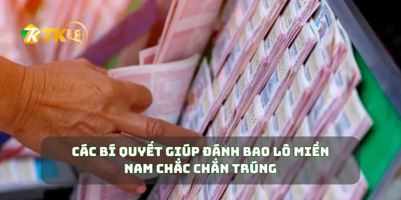 Bao Lô Miền Nam Bí Quyết Chốt Số Đánh Đúng, Trúng Lớn 3 Các bí quyết giúp đánh bao lô miền nam chắc chắn trúng
