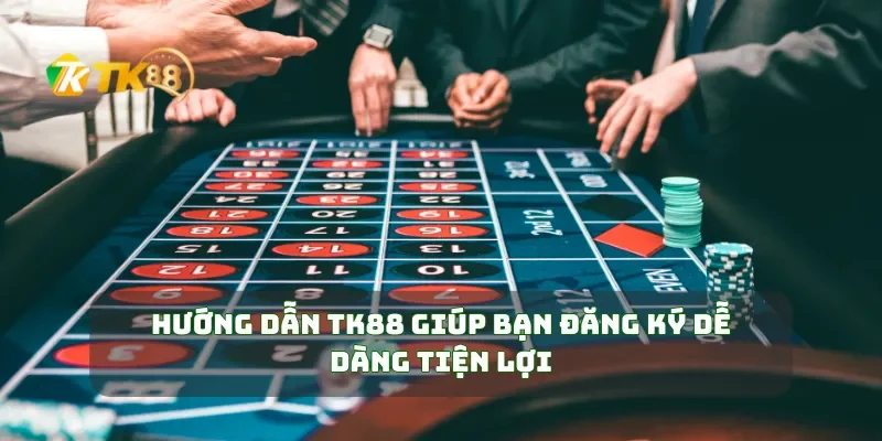 Hướng Dẫn TK88 1 Hướng dẫn TK88 giúp bạn đăng ký dễ dàng tiện lợi