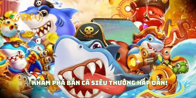 Chinh phục bắn cá siêu thưởng và tận hưởng niềm vui 1 Khám Phá Bắn Cá Siêu Thưởng Hấp Dẫn!