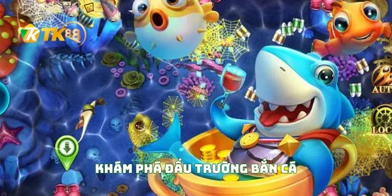Trải Nghiệm Đấu Trường Bắn Cá Với Những Cuộc Chiến Kịch Tính 1 Khám Phá Đấu Trường Bắn Cá