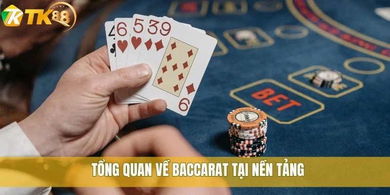 Bật mí cách thắng Baccarat tại TK88 theo lối đánh cao thủ 1 Tổng quan về Baccarat tại nền tảng